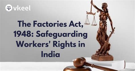 The Factories Act Safeguarding Workers Rights In India Vkeel