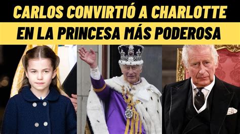 Charlotte Se Convierte En La Princesa M S Poderosa Del Reino Unido Y