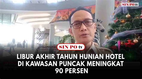 Libur Akhir Tahun Hunian Hotel Di Kawasan Puncak Meningkat 90 Persen