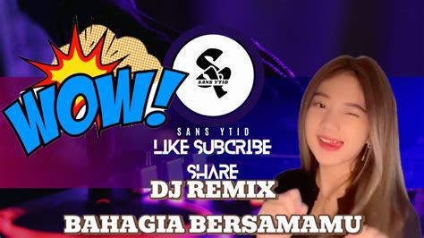 Dj Remix Slow Bass Bahagia Bersamamu Dj Remix Slow Bass Viral