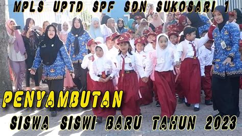 MPLS PENYAMBUTAN SISWA SISWI BARU UPTD SPF SDN SUKOSARI 1 TAHUN