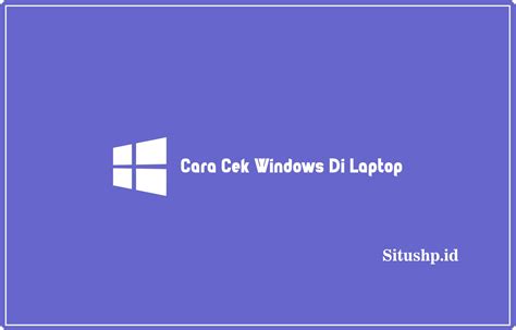 Cara Cek Windows Di Laptop Terbaru All Brand Situshp Id