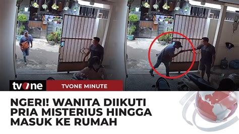 Wanita Diikuti Pria Tak Dikenal Sampai Masuk Ke Rumah Dan Cium Tangan