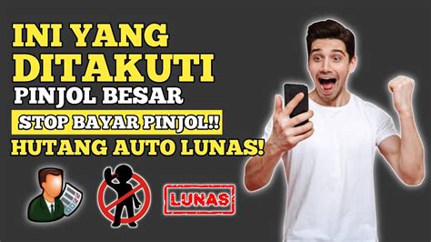 Ini Yang Ditakuti Pinjol Besar Stop Bayar Hutang Auto Lunas Solusi