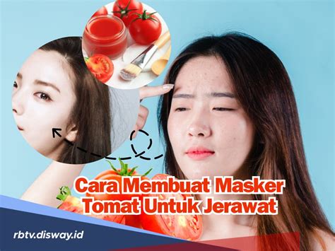 Jerawat Auto Minggat Ini Cara Membuat Masker Tomat Untuk Jerawat