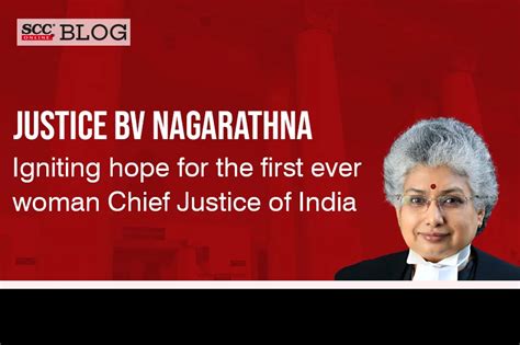 Justice Bv Nagarathna Igniting Hope For The First Ever Women Cji Scc Blog