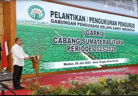 Lantik Pengurus Gapki Sumut Gubernur Edy Rahmayadi Ajak Pengusaha