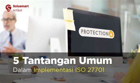 5 Tantangan Umum Dalam Implementasi ISO 27701