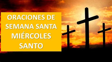 Oraciones De Semana Santa Mi Rcoles Santo Oracion Y Paz Youtube