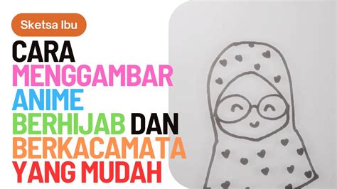 Cara Menggambar Anime Berhijab Dan Berkacamata Yang Mudah Youtube