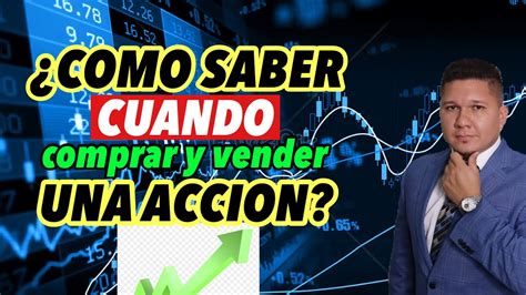 COMO SABER CUANDO COMPRAR Y VENDER ACCIONES EN LA BOLSA DE VALORES