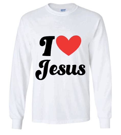 I Love Jesus T Shirt Christian Jesus Shirt Unisex T Shirt Long