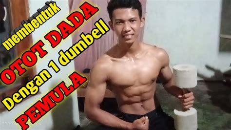 Cara Membentuk Otot Dada Dengan 1 Satu Dumbell Di Rumah Pemula Youtube