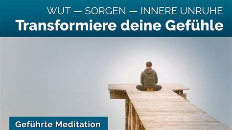 Geführte Meditation zur Auflösung von Sorgen Unruhe Grübeln