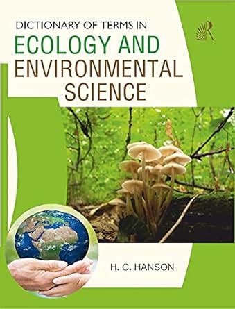 Dictionary Of Terms In Ecology And Environmental Science H C Hanson