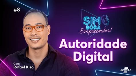 Como Se Tornar A Autoridade Digital Da Sua Marca Simbora Empreender 07 Blog Do Sebrae Rn