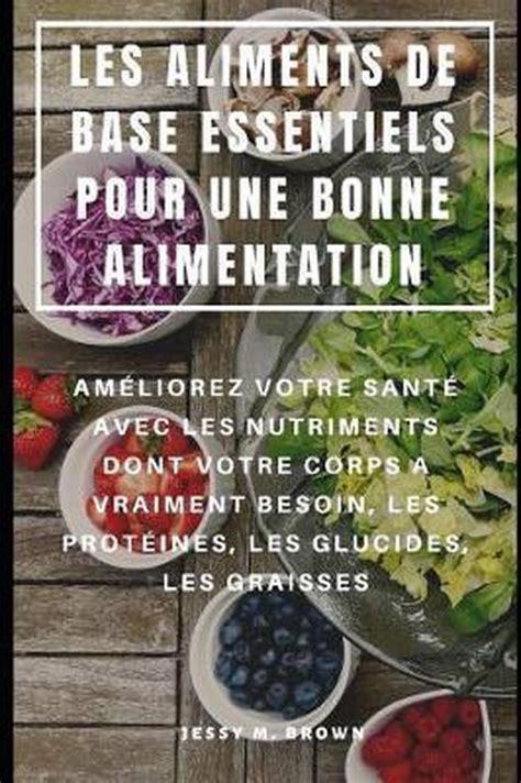 Les Aliments De Base Essentiels Pour Une Bonne Alimentation Jessy M