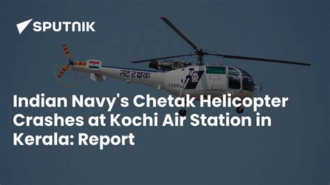 Indian Navys Chetak Helicopter Crashes At Kochi Air Station In Kerala Report