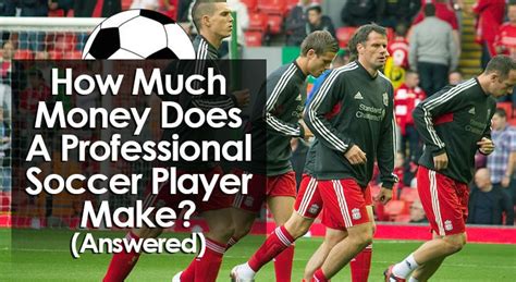 How Much Does A Professional Soccer Player Make? (Answered)