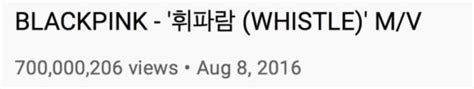 Blackpinks “whistle” Becomes Their 6th Group Mv To Hit 700 Million Views Soompi