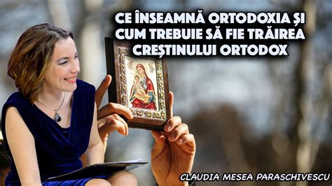 Ce Inseamna Ortodoxia Si Cum Trebuie Sa Fie Trairea Crestinului Ortodox