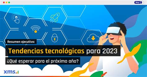 Tendencias Tecnologicas Xms Blog Xms