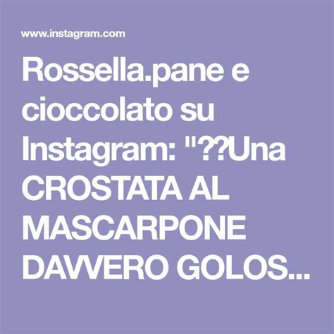 Rossella Pane E Cioccolato Su Instagram Una CROSTATA AL MASCARPONE