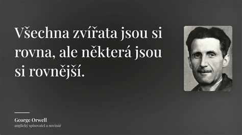 George Orwell citát Všechna zvířata jsou si rovna ale některá jsou