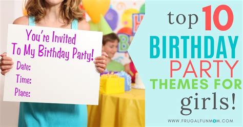 Top 10 Birthday Party Themes For Girls Fab Party Planning Mom