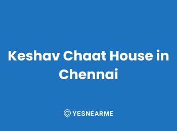 Keshav Chaat House In Chennai - Yes Near Me