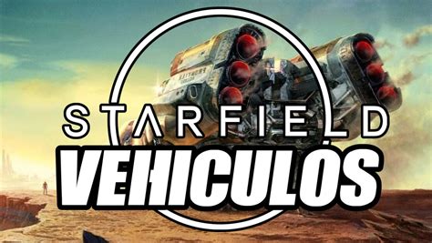 Se podrán conducir vehículos en Starfield Bethesda revela muchos