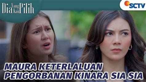 Kinara Memberontak Ia Berani Lawan Maura Dia Yang Kau Pilih Episode