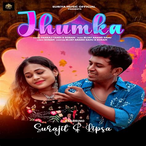 Jhumka - Bijay Anand Sahu, Sonam & Pankaj Tandi: Song Lyrics, Music ...