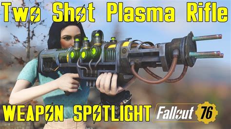 Fallout 76 Weapon Spotlights Two Shot Plasma Rifle Mod YouTube