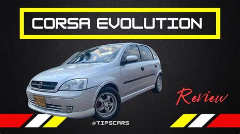 Vale La Pena COMPRAR El Chevrolet CORSA EVOLUTION 1 4 YouTube