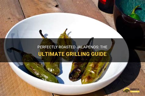 Perfectly Roasted Jalapenos The Ultimate Grilling Guide Shungrill