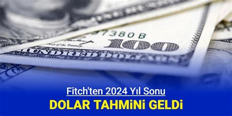 Fitch Ten Y L Sonu Dolar Tl Yorumu Geldi