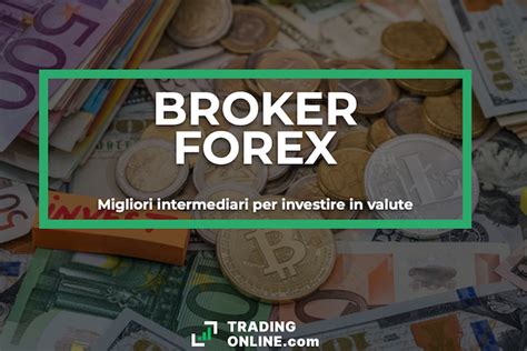 I Migliori Broker Forex Del 2024 Top 5 Sicuri Ed Affidabili