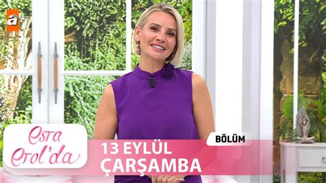 Esra Erol da 13 Eylül 2023 Tek Parça YouTube