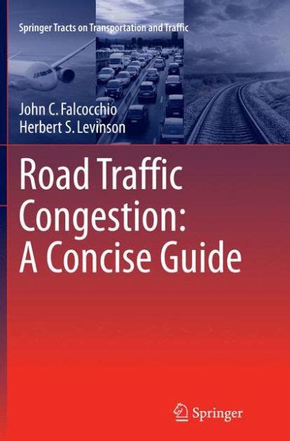 Road Traffic Congestion A Concise Guide By John C Falcocchio Herbert S Levinson Paperback