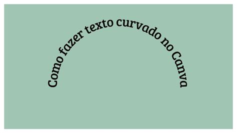 Como Fazer Texto Curvado No Canva Youtube