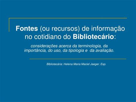 Ppt Fontes Ou Recursos De Informa O No Cotidiano Do Bibliotec Rio