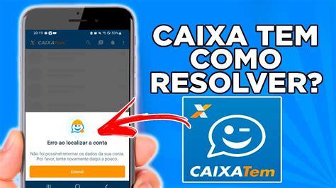 Erro Ao LOCALIZAR A CONTA CAIXA TEM COMO RESOLVER YouTube