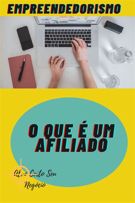 O Que Um Afiliado Toda Explica O Que Voc Precisa Digital