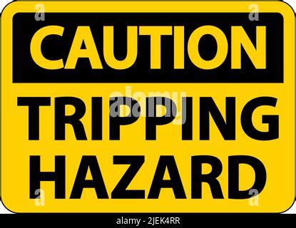 Tripping Hazard Caution Sign Black On Yellow Background Health Safety