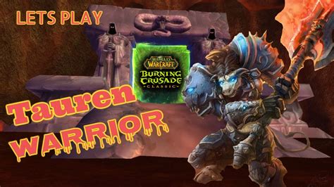 Tbc Classic Wow Tauren Warrior Lets Play World Of Warcraft The Burning Crusade Youtube