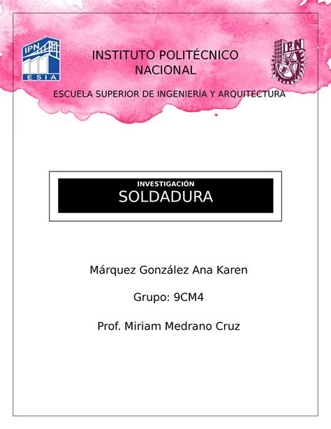 Soldaduras INSTITUTO POLITÉCNICO NACIONAL ESCUELA SUPERIOR DE