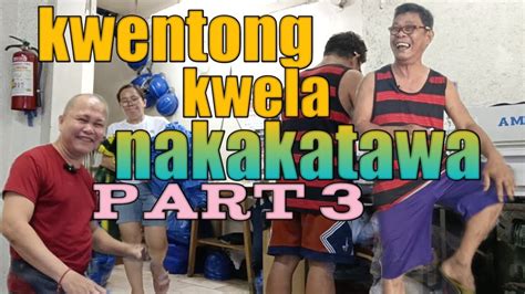 Kwentong Kwela Walang Kwenta Pero Nakakatawa Part By Larrysjmvlog