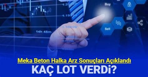 Meka Beton halka arz talep toplama sonuçları açıklandı Kaç lot verdi