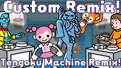 Rhythm Heaven Custom Remix Tengoku Machine Remix Youtube